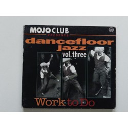 Mojo Club Presents Dancefloor Jazz Vol. Three: Work To Do (CD)