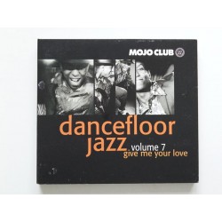 Mojo Club Presents Dancefloor Jazz Volume 7: Give Me Your Love (CD)