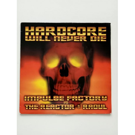 Impulse Factory vs. The Reactor & Raoul – Hardcore Will Never Die (12")