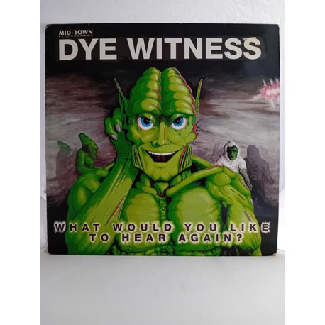 Dye Witness – What Would You Like To Hear Again? (12")