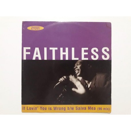 Faithless ‎– If Lovin' You Is Wrong / Salva Mea