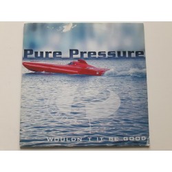 Pure Pressure ‎– Wouldn't It Be Good (12")