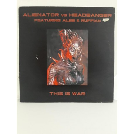 Alienator vs. Headbanger Feat. Alee & Ruffian ‎– This Is War (12")