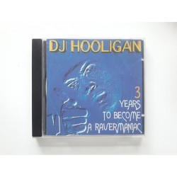 DJ Hooligan ‎– 3 Years To Become A Ravermaniac (CD)