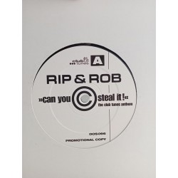 Rip & Rob – Can You Steal It! (The Club Tunes Anthem) (12")