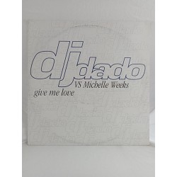 DJ Dado Vs. Michelle Weeks – Give Me Love (12")