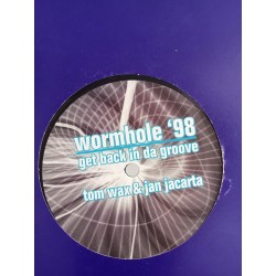 Tom Wax & Jan Jacarta – Wormhole '98 / Get Back In Da Groove (12")